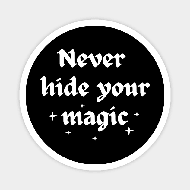 Never hide your magic Magnet by Shaymalily